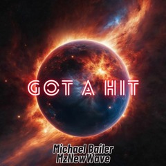 GOT A HIT - Michael Bailer x MzNewWave (prod. Michael Bailer)