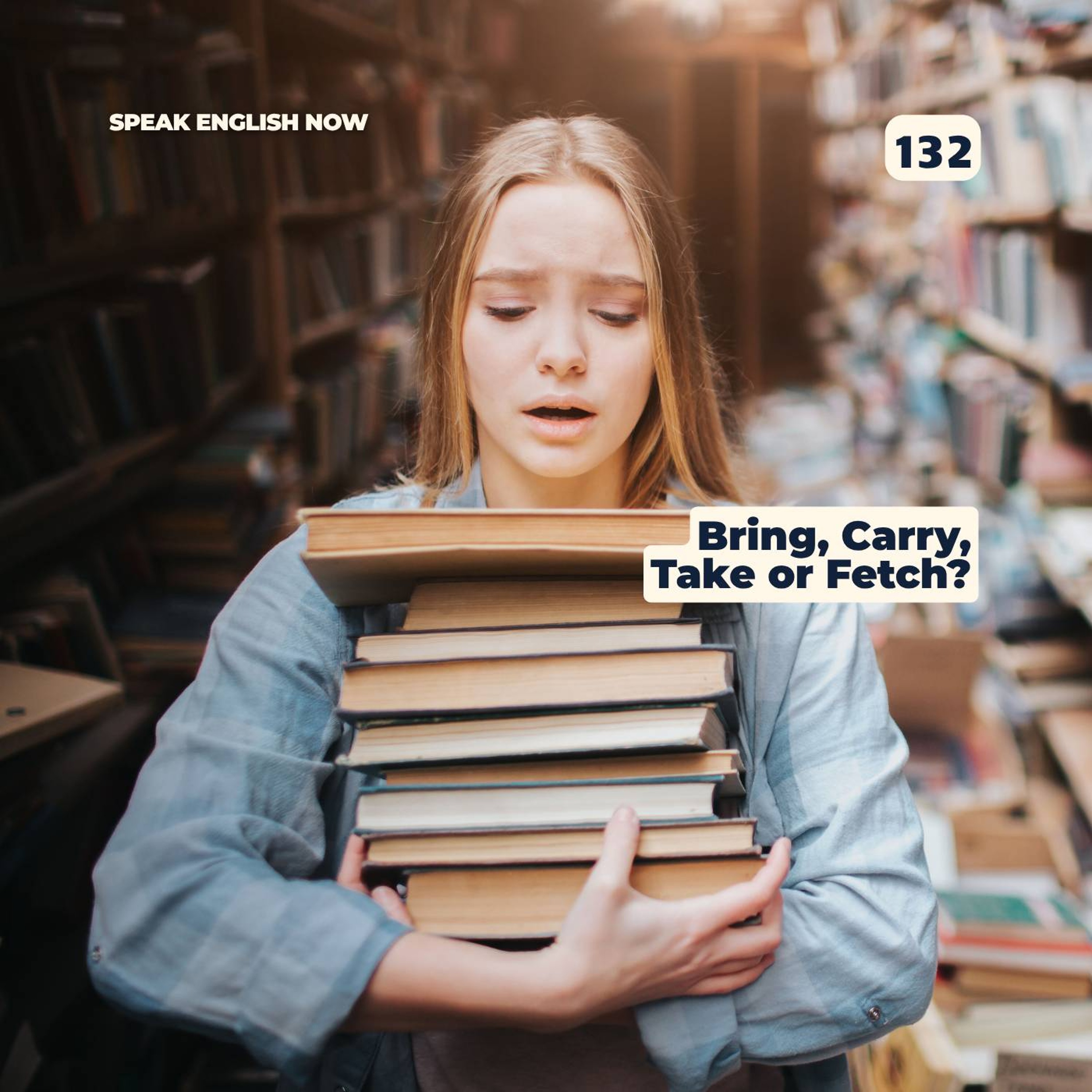 #132 The differences between Bring, Carry, Take, and Fetch episode artwork