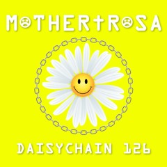 Daisychain 126 - M☹THER†R☹SA
