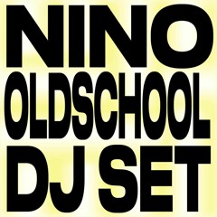 nino - OLD SCHOOL DJ SET