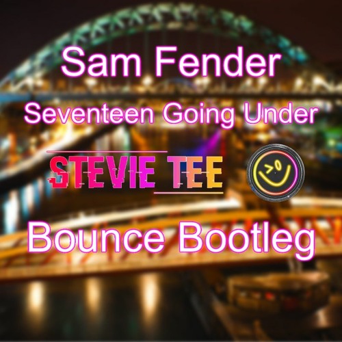 Sam Fender - Seventeen Going Under - Bounce Bootleg