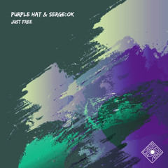 SERGE:OK & Purple Hat - Just Free (Original Mix)