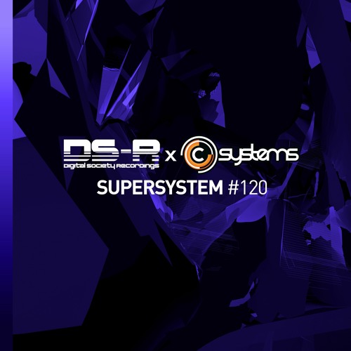 C-Systems Presents: Super System #120