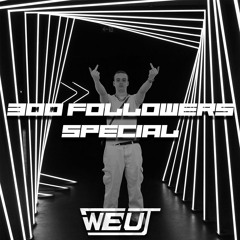 WEUT - THE 300 FOLLOWERS SPECIAL
