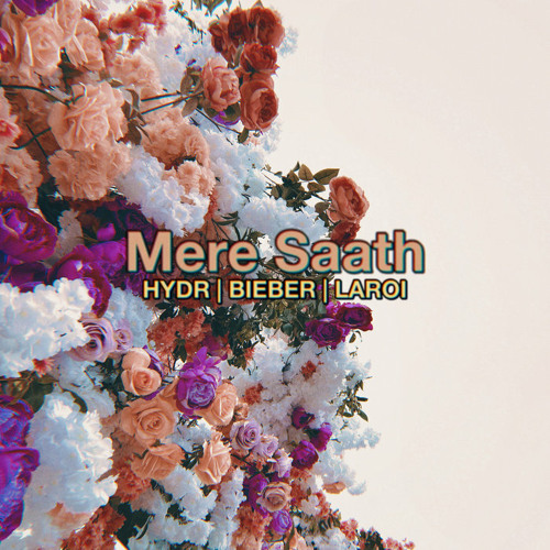 Mere Saath [HYDR + Justin Bieber + The Kid LAROI]
