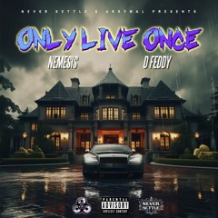 Nemesis ft D Feddy Only Live Once (OLO)