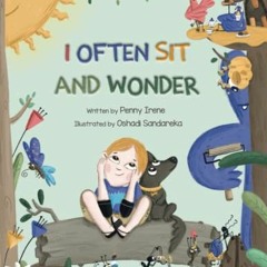 VIEW PDF EBOOK EPUB KINDLE I Often Sit and Wonder: This fun book for kids is full of