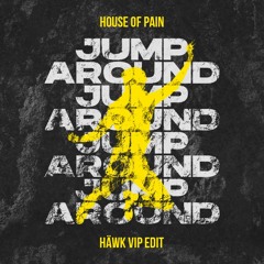 House Of Pain - Jump Around (HÄWK VIP Edit)