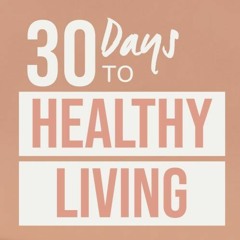 30 Days to Healthy Living with Michele Lopes, Director of Field Training and Communication
