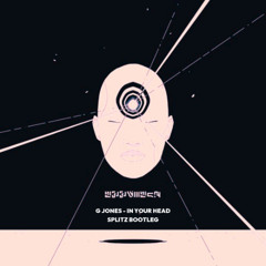 G JONES - IN YOUR HEAD (SPLITZ BOOTLEG) [FREE DL]