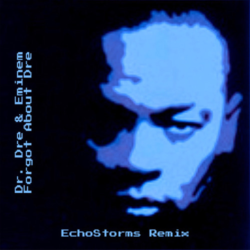 Dr. Dre & Eminem - Forgot About Dre (EchoStorms Remix)
