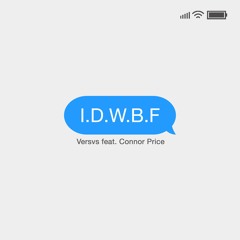 I.D.W.B.F (feat. Connor Price)