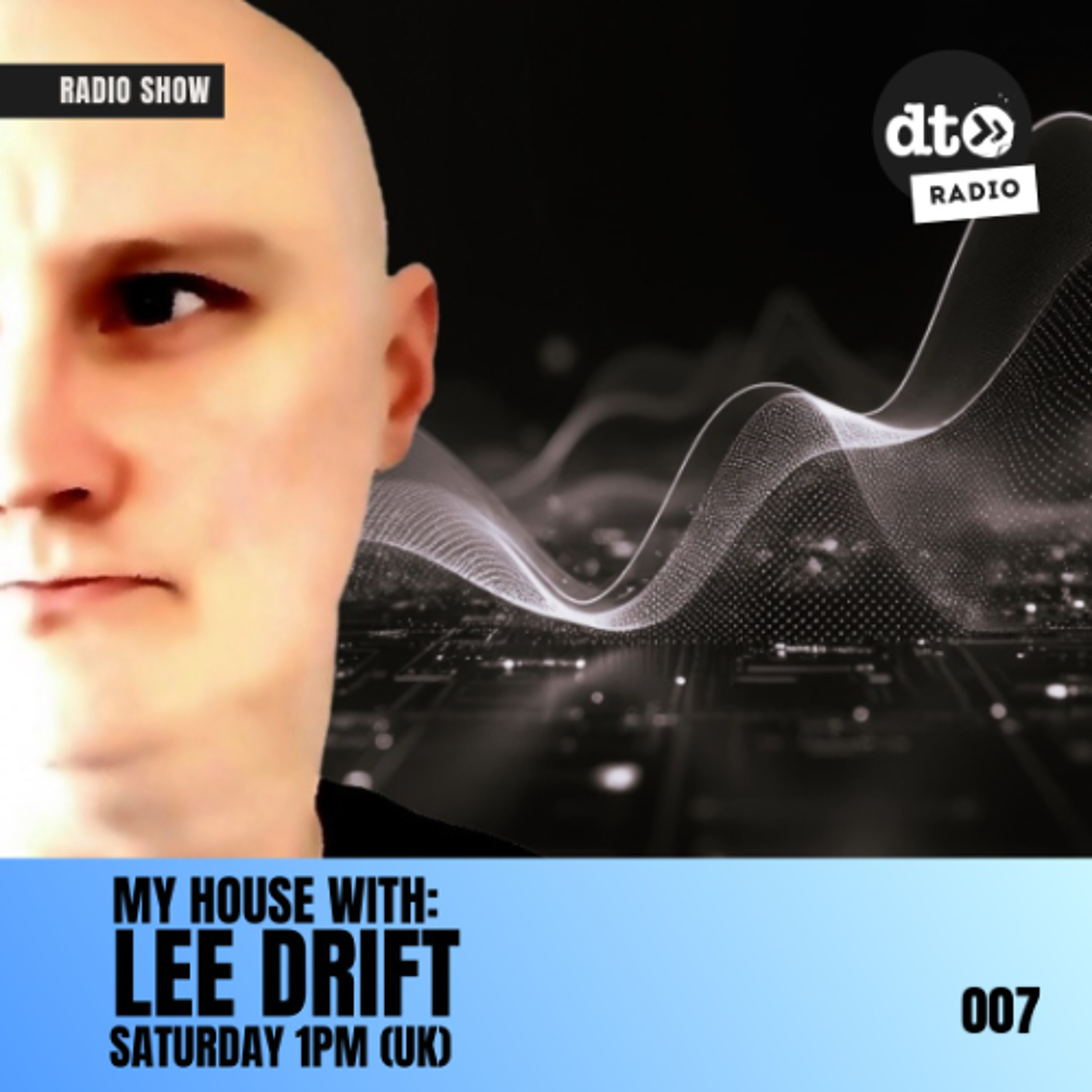 My House with Lee Drift - Ep 007