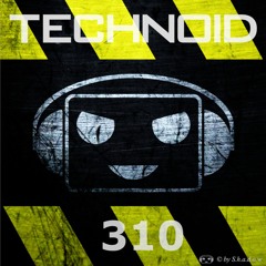 Technoid Podcast 310 by Daniel Primes [132BPM]