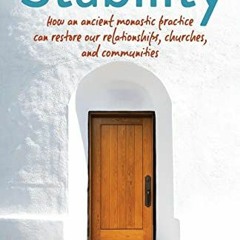 [Read] [KINDLE PDF EBOOK EPUB] Stability: How an ancient monastic practice can restore our relations