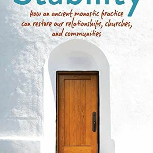 [VIEW] PDF EBOOK EPUB KINDLE Stability: How an ancient monastic practice can restore