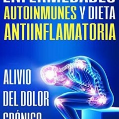 READ Enfermedades autoinmunes y dieta antiinflamatoria: Alivio del dolor cr?nico