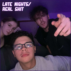LATE NIGHTS/REAL SHIT FT. XLEON & MIR