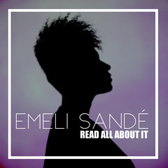 Emeli Sandé - Read All About It (Smudge & Dance Myth Remix)