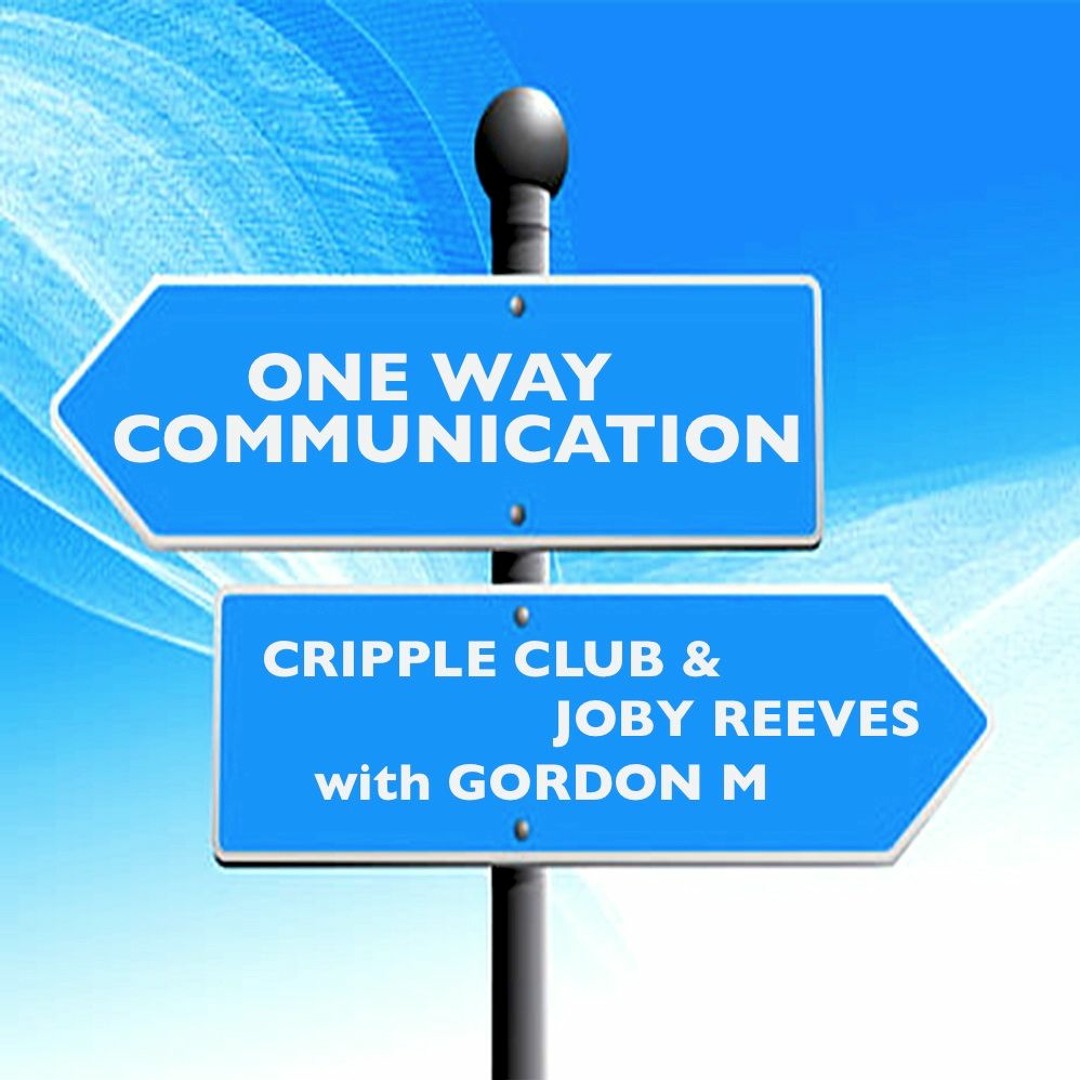 Stream One Way Communication - Cripple Club & Joby Reeves with Gordon M ...