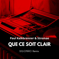 Paul Kalkbrenner x Stromae - QUE CE SOIT CLAIR (MAONRO Original Remix)