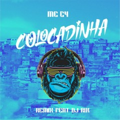 MC C4 - Colocadinha (RIK Remix)