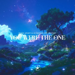 Skies Apart & AudioKid - You Were The One [ft. Jenine]