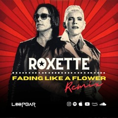 Roxette - Fading Like A Flower (Loopbar Remix)