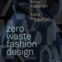 READ PDF 📂 Zero Waste Fashion Design (Required Reading Range) by  Timo Rissanen &  H