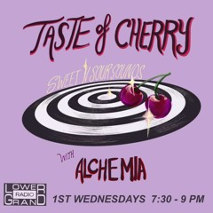Taste of Cherry - Alchemia @ Lower Grand Radio 1/3/24