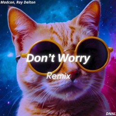Madcon ft Ray Dalton - Dont Worry (DNNL Remix)