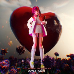 Yellow Pvnk, Ericovich & MAL - Love From U