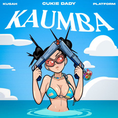 Cukie dady x Platform & Kusah - Kaumba.wav
