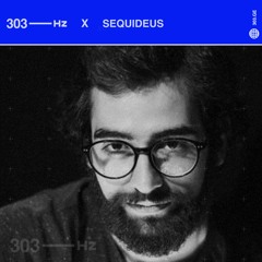 303Hz X Sequideus