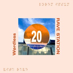 RAVE STATION 020 - Wørdless