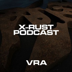 X-RUST Podcast - 18 VRA