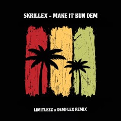 Make It Bun Dem (LIMITLEZZ x Demflex Remix)