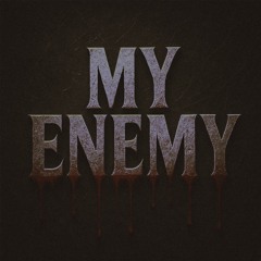 My Enemy