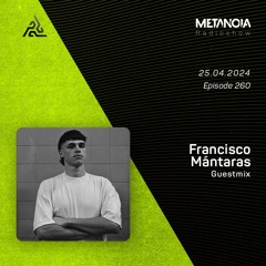 Metanoia pres. Francisco Mántaras [Exclusive Guestmix]