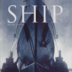 [VIEW] KINDLE 💑 Ship: The Epic Story of Maritime Adventure by  Brian Lavery,National