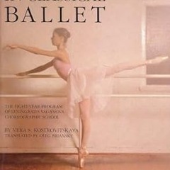 ^Pdf^ 100 Lessons in Classical Ballet: The Eight-Year Program of Leningrad's Vaganova Choreogra