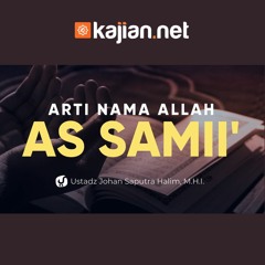 Arti Nama Allah As Samii' - Ustadz Johan Saputra Halim, M.H.I. - Fiqih Al Asma Al Husna