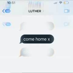 Come home ~ LUTHER.wav