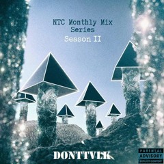 NTC Monthly Mix Season 2 Episode 2 - DØNTTVLK [3 - 12 - 23] (HU$H CREW)