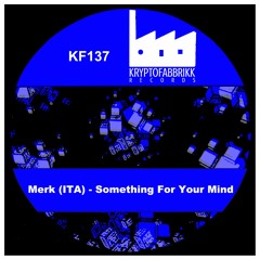 KF137_Merk (ITA)_Something For Your Mind