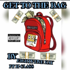 Get to the bag By Eighty-five kay ft H-class(prod.synestheticnation)