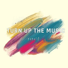 Turn Up The Music