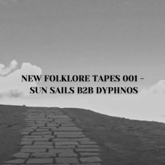 NEW FOLKLORE TAPES 01 - SUN SAILS B2B DYPHNOS
