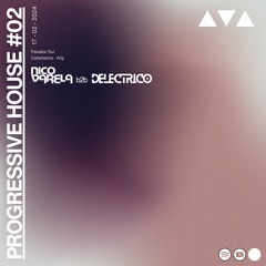 Set #02 Progressive House - Nico Varela B2B Delectrico