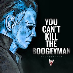 You Can't Kill The Boogeyman